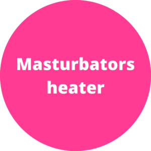 Masturbators heater