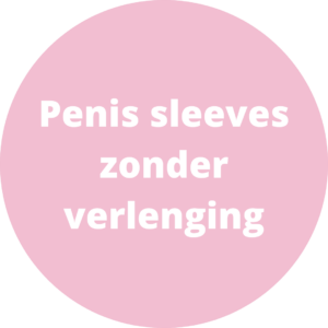 Penis sleeves zonder verlenging